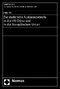Cover-Bild zum Titel 'Die materielle Fusionskontrolle in der VR China und in der Europäischen Union' von 'Anna Ma'