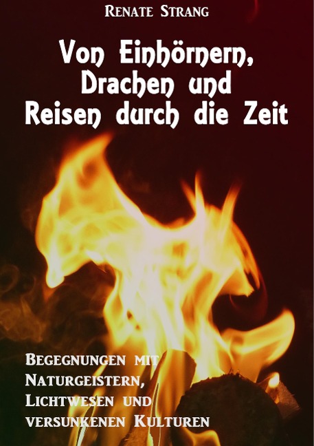 Von Einhörnern, Drachen und Reisen durch die Zeit - Renate Strang