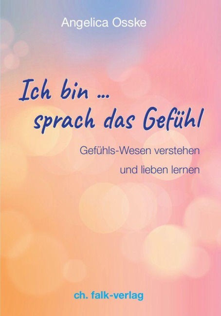 Ich bin ... sprach das Gefühl - Angelica Osske