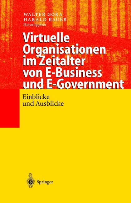 Virtuelle Organisationen im Zeitalter von E-Business und E-Government - 