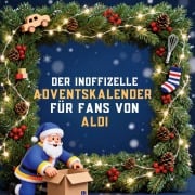 Cover-Bild zum Titel 'Der inoffizielle Adventskalender für Fans von Aldi' von 'Samuel Schubert'