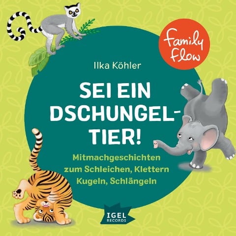 FamilyFlow. Sei ein Dschungeltier! - Ilka Köhler, Ralf Kiwit