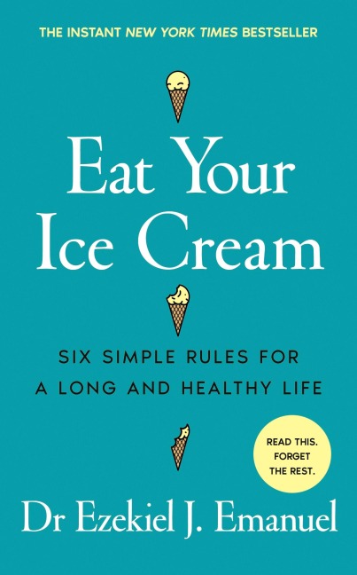 Eat Your Ice Cream - Ezekiel J. Emanuel