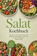 Cover-Bild zum Titel 'Salat Kochbuch: Die leckersten und abwechslungsreichsten Rezepte für jeden Geschmack und Anlass - für mehr Leichtigkeit und Vitalität im Alltag - inkl. Dressings, Toppings, Pickles & Röstgemüse' von 'Jette Linden'