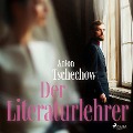 Cover-Bild zum Titel 'Der Literaturlehrer (Ungekürzt)' von 'Anton Tschechow'
