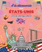 À la découverte des États-Unis - Livre de coloriage culturel - Dessins créatifs de symboles américains - Zenart Editions