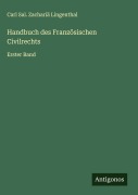 Cover-Bild zum Titel 'Handbuch des Französischen Civilrechts' von 'Carl Sal. Zachariä Lingenthal'