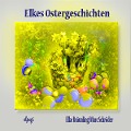 Elkes Ostergeschichten - Elke Bräunling, Paul G. Walter