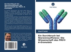 Cover-Bild zum Titel 'Ein Durchbruch bei Niereninsuffizienz: Die Wissenschaft des PRO® A-Granulats' von 'Sherif Salah'