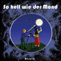 So hell wie der Mond - Edwin Donnabauer, Rolf Kreuzer, Renate Penner, Ina Töws, Ludger Edelkötter