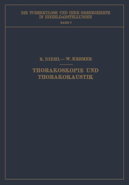 Thorakoskopie und Thorakokaustik - Karl Diehl, Wilhelm Kremer