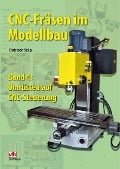 CNC-Fräsen im Modellbau - Band 4 - Christoph Selig