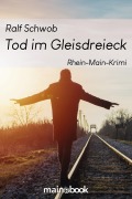 Cover-Bild zum Titel 'Tod im Gleisdreieck' von 'Ralf Schwob'