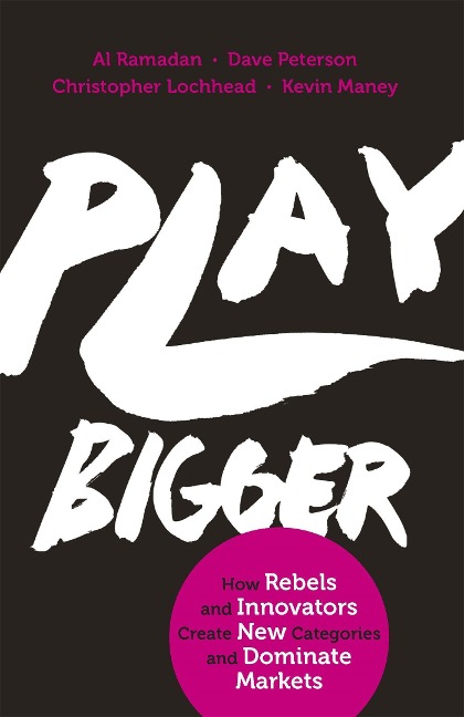 Play Bigger - Al Ramadan, Christopher Lochhead, Dave Peterson, Kevin Maney