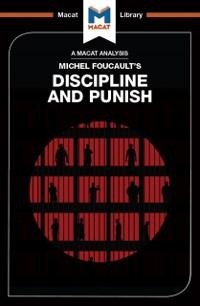 An Analysis of Michel Foucault's Discipline and Punish - Meghan Kallman, Rachele Dini