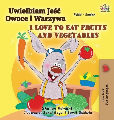 I Love to Eat Fruits and Vegetables (Polish English Bilingual Book for Kids) - Shelley Admont, Kidkiddos Books