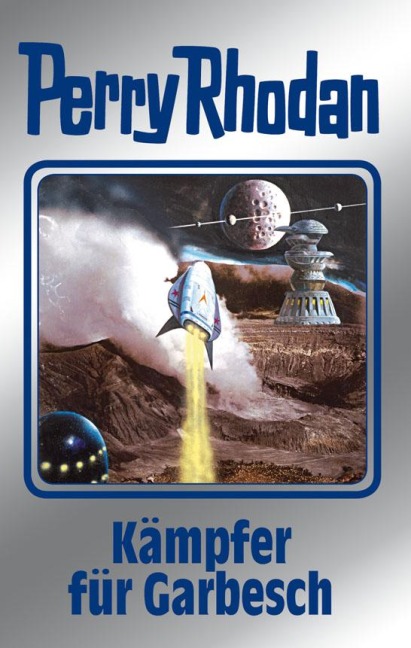 Perry Rhodan 115: Kämpfer für Garbesch (Silberband) - Peter Griese, Kurt Mahr, H. G. Francis, Marianne Sydow, H. G. Ewers