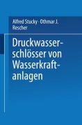 Cover-Bild zum Titel 'Druckwasserschlösser von Wasserkraftanlagen' von 'Alfred Stucky'