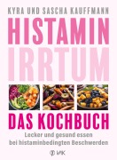 Cover-Bild zum Titel 'Histamin-Irrtum - Das Kochbuch' von 'Kyra Kauffmann, Sascha Kauffmann'