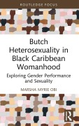 Cover-Bild zum Titel 'Butch Heterosexuality in Black Caribbean Womanhood' von 'Marsha Myrie Obi'