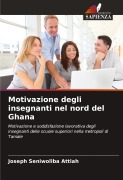 Cover-Bild zum Titel 'Motivazione degli insegnanti nel nord del Ghana' von 'Joseph Seniwoliba Attiah'