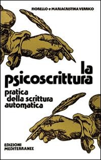 La psicoscrittura - Fiorello Verrico, Mariacristina Verrico