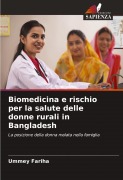 Cover-Bild zum Titel 'Biomedicina e rischio per la salute delle donne rurali in Bangladesh' von 'Ummey Fariha'