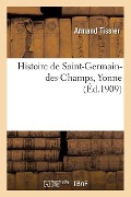 Histoire de Saint-Germain-Des-Champs, Yonne - Tissier-A