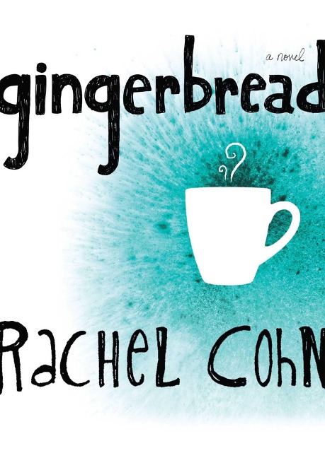 Gingerbread - Rachel Cohn