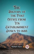 Cover-Bild zum Titel 'History of the Post Office from Its Establishment Down to 1836' von 'Herbert Joyce'