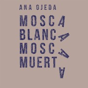 Cover-Bild zum Titel 'Mosca blanca, mosca muerta' von 'Ana Ojeda'