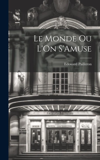 Le Monde Ou L'On S'Amuse - Edouard Pailleron
