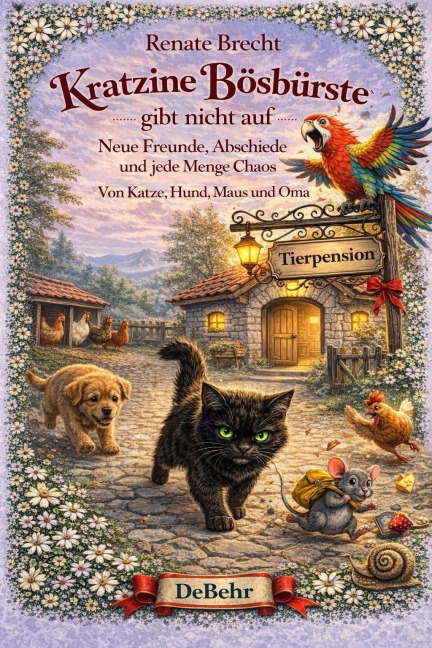 Kratzine Bösbürste gibt nicht auf - Neue Freunde, Abschiede und jede Menge Chaos - Von Katze, Hund, Maus und Oma - Renate Brecht