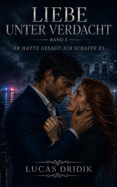 Liebe unter Verdacht: Band 3 - Lucas Dridik