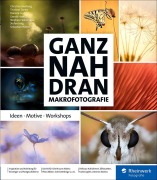 Cover-Bild zum Titel 'Ganz nah dran: Makrofotografie' von 'Christine Averberg, Thorben Danke, Daniela Graf, Stefan Imig, Stephan Heinemann'
