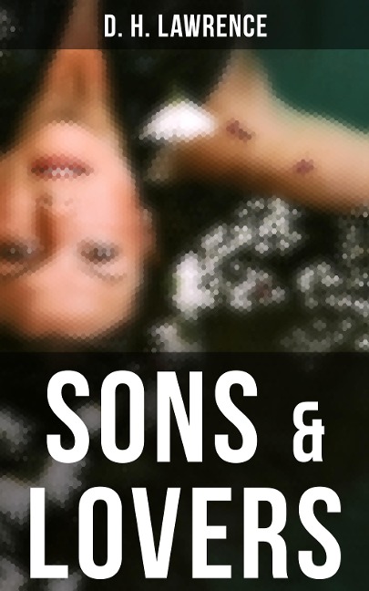 Sons & Lovers - D. H. Lawrence