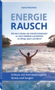 Cover-Bild zum Titel 'EnergieRAUSCH - Schluss mit Antriebslosigkeit, Stress und Sorgen' von 'Daniel Wüstholz'