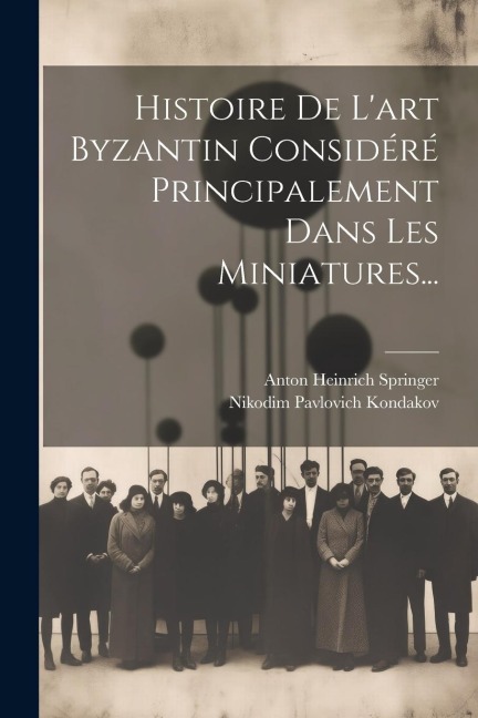 Histoire De L'art Byzantin Considéré Principalement Dans Les Miniatures... - Nikodim Pavlovich Kondakov