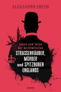 Cover-Bild zum Titel 'Leben und Taten der berühmtesten Straßenräuber, Mörder und Spitzbuben Englands' von 'Alexander Smith'