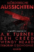 Mörderische Aussichten: Thriller & Krimi bei Droemer Knaur #8 - A. K. Turner, Hope Adams, Ben Creed, Wendy Heard, Deborah O'Donoghue