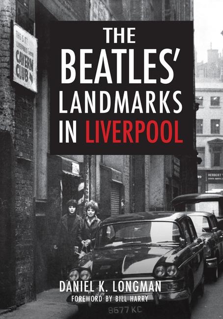 The Beatles' Landmarks in Liverpool - Daniel K Longman