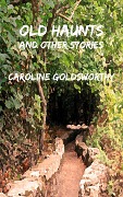 Old Haunts and Other Stories - Caroline Goldsworthy