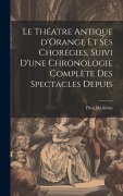Cover-Bild zum Titel 'Le théatre antique d'Orange et ses chorégies, suivi d'une chronologie complète des spectacles depuis' von 'Mariéton Paul'