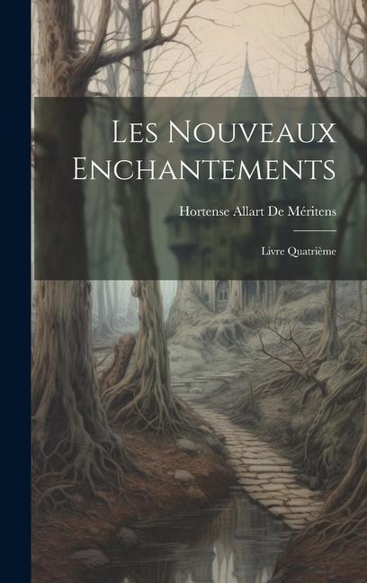 Les Nouveaux Enchantements - Hortense Allart De Méritens