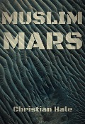 Cover-Bild zum Titel 'Muslim Mars' von 'Christian Hale'