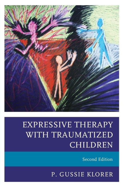 Expressive Therapy with Traumatized Children - P. Gussie Klorer