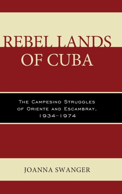 Rebel Lands of Cuba - Joanna Swanger