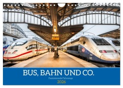 Cover-Bild zum Titel 'Bus, Bahn und Co. - Faszinierende Fahrzeuge (Wandkalender 2026 DIN A4 quer), CALVENDO Monatskalender' von 'Dietmar Scherf'