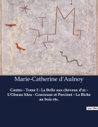 Cover-Bild zum Titel 'Contes - Tome I : La Belle aux cheveux d'or - L'Oiseau bleu - Gracieuse et Percinet - La Biche au bois etc.' von 'Marie-Catherine D'Aulnoy'