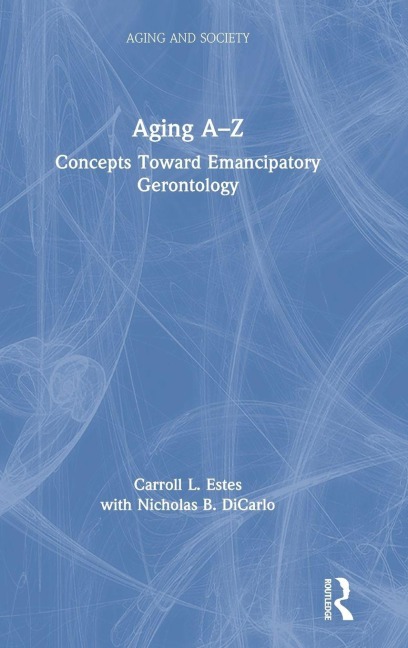 Aging A-Z - Carroll L. Estes, With Nicholas B. Dicarlo